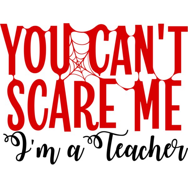 You Can t Scare Me I m A Teacher Thumbnail