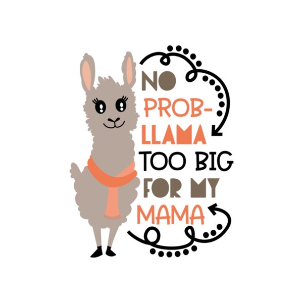 No prob llama too big for my mama Thumbnail